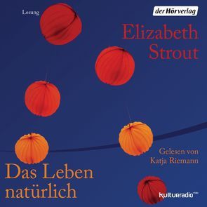 Das Leben natürlich von Ahlers,  Walter, Riemann,  Katja, Roth,  Sabine, Strout,  Elizabeth