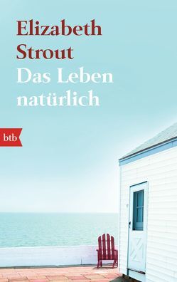 Das Leben, natürlich von Ahlers,  Walter, Roth,  Sabine, Strout,  Elizabeth