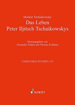 Das Leben Peter Iljitsch Tschaikowskys von Erhard,  Alexander, Kohlhase,  Thomas, Tschaikowsky,  Modest