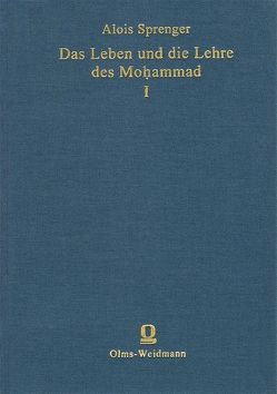 Das Leben und die Lehre des Mohammad von Sprenger,  Alois