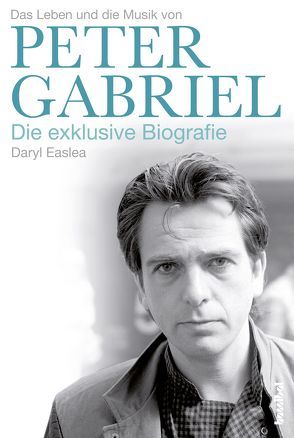 Das Leben und die Musik von Peter Gabriel von Easlea,  Daryl, Fleischmann,  Paul