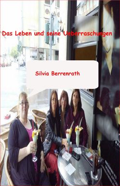 Das Leben und seine Ueberraschungen von Berrenrath,  Silvia