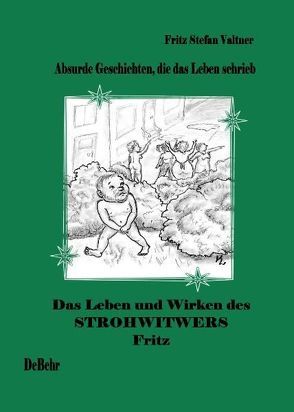 Das Leben und Wirken des Strohwitwers Fritz von DeBehr,  Verlag, Landherr,  Kathrin, Valtner,  Fritz Stefan
