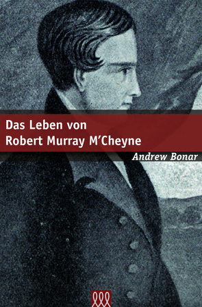 Das Leben von Robert Murray M’Cheyne von Bonar,  Andrew