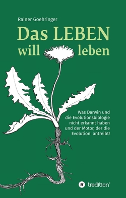 Das Leben will leben von Goehringer,  Rainer, Goehringer,  Tamara