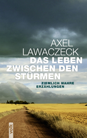 Das Leben zwischen den Stürmen von Lawaczeck,  Axel