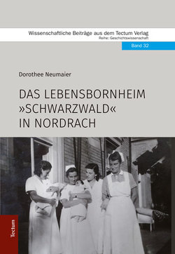 Das Lebensbornheim „Schwarzwald“ in Nordrach von Neumaier,  Dorothee