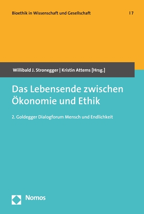 Das Lebensende zwischen Ökonomie und Ethik von Attems,  Kristin, Stronegger,  Willibald J.