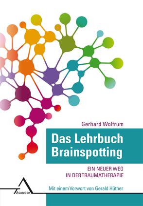 Das Lehrbuch Brainspotting von Hüther,  Gerald, Wolfrum,  Gerhard