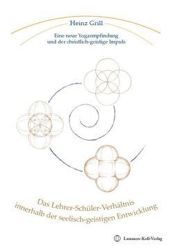 Das Lehrer-Schüler-Verhältnis innerhalb der seelisch-geistigen Entwicklung von Grill,  Heinz