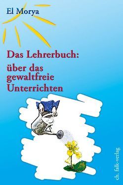 Das Lehrerbuch: über das gewaltfreie Unterrichten von Warcup,  Christine