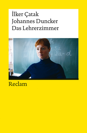 Das Lehrerzimmer. Drehbuch zum Film | Gewinner des Deutschen Filmpreises 2023 | Mit Beiträgen von İlker Çatak, Johannes Duncker und Leonie Benesch – Reclam von Çatak,  İlker, Duncker,  Johannes