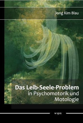 Das Leib-Seele-Problem von Kim Blau,  Jong