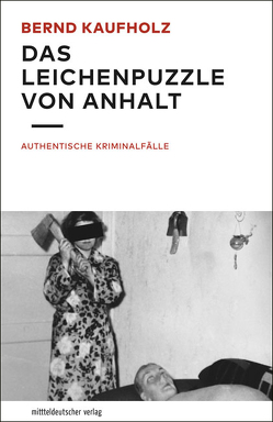Das Leichenpuzzle von Anhalt von Kaufholz,  Bernd