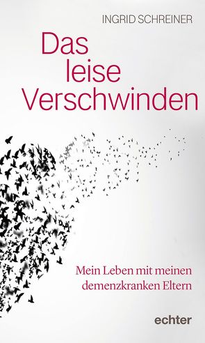 Das leise Verschwinden von Schreiner,  Ingrid