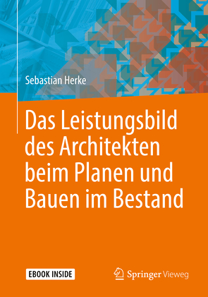 Das Leistungsbild des Architekten beim Planen und Bauen im Bestand von Herke,  Sebastian