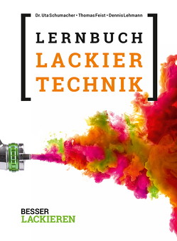 Das Lernbuch der Lackiertechnik von Feist,  Thomas, Lehmann,  Dennis, Schumacher,  Uta