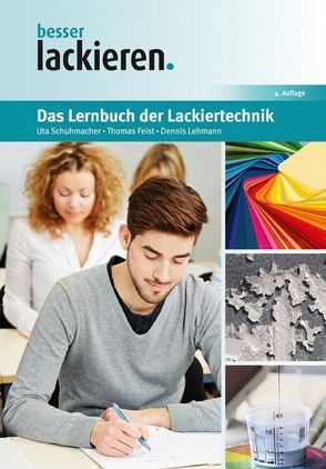 Das Lernbuch der Lackiertechnik von Feist,  Thomas, Lehmann,  Dennis, Schumacher,  Uta