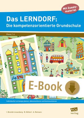 Das LERNDORF: Die kompetenzorientierte Grundschule von Brembt-Liesenberg,  I., Köhlert,  B., Reimann,  A.
