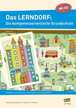 Das LERNDORF: Die kompetenzorientierte Grundschule von Brembt-Liesenberg,  I., Köhlert,  B., Reimann,  A.