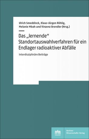 Das „lernende“ Standortauswahlverfahren für ein Endlager radioaktiver Abfälle von Brendler,  Vinzenz, Mbah,  Melanie, Röhlig,  Klaus-Jürgen, Smeddinck,  Ulrich