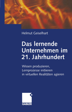 Das lernende Unternehmen im 21. Jahrhundert von Geiselhart,  Helmut