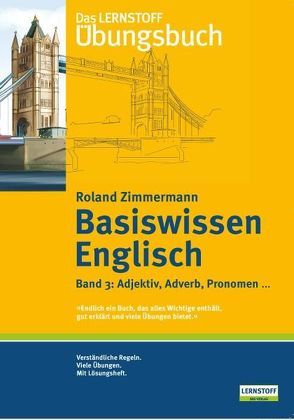 Das Lernstoff Übungsbuch / Basiswissen Englisch. Band 3: Adjektiv, Adverb, Pronomen … von Zimmermann,  Roland