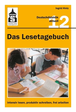 Das Lesetagebuch: intensiv lesen, produktiv schreiben, frei arbeiten von Hintz,  Ingrid