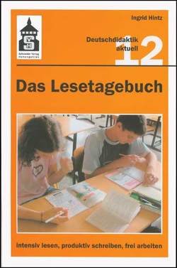 Das Lesetagebuch: intensiv lesen, produktiv schreiben, frei arbeiten von Hintz,  Ingrid