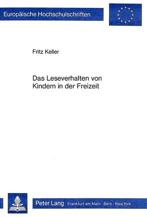 Das Leseverhalten von Kindern in der Freizeit von Keller,  Fritz