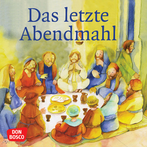 Das letzte Abendmahl. Mini-Bilderbuch. von Arnold,  Monika, Lefin,  Petra