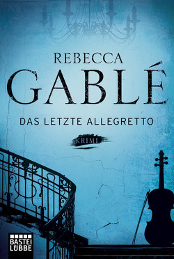 Das letzte Allegretto von Gablé,  Rebecca