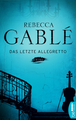 Das letzte Allegretto von Gablé,  Rebecca