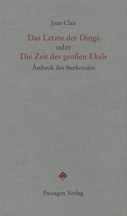 Das Letzte der Dinge oder Die Zeit des grossen Ekels von Clair,  Jean, Engelmann,  Peter, Nievoll,  Maria