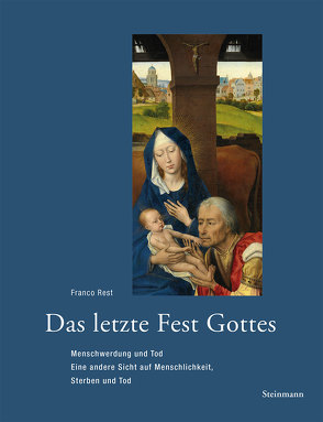 Das letzte Fest Gottes: Menschwerdung und Tod von Rest,  Franco