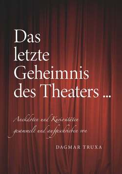 Das letzte Geheimnis des Theaters… von Truxa,  Dagmar