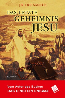 Das letzte Geheimnis Jesu von Dos Santos,  J.R., Reich,  Viktoria