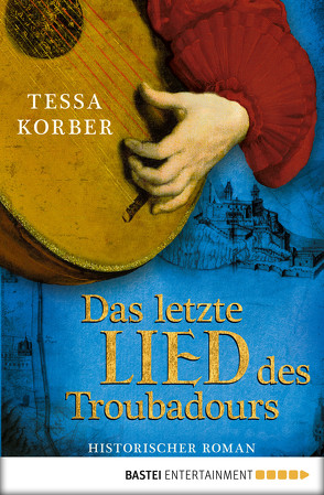 Das letzte Lied des Troubadours von Korber,  Tessa
