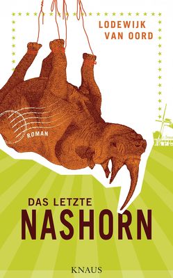 Das letzte Nashorn von Burkhardt,  Christiane, Oord,  Lodewijk van