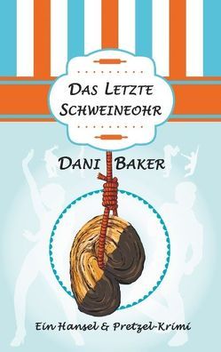 Das letzte Schweineohr von Baker,  Dani