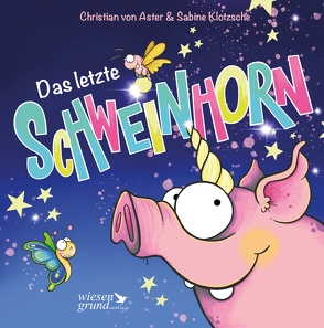 Das letzte Schweinhorn von Klotzsche,  Sabine, von Aster,  Christian