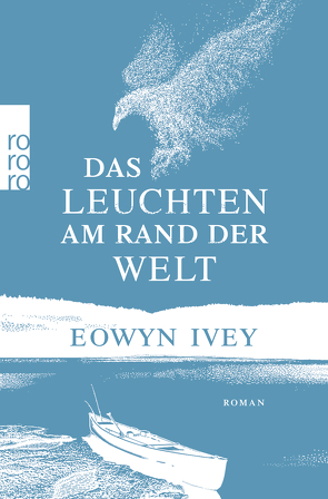 Das Leuchten am Rand der Welt von Arlinghaus,  Claudia, Hulbert,  Ruth, Ivey,  Eowyn, Tichy,  Martina