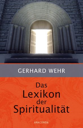 Das Lexikon der Spiritualität von Wehr,  Gerhard