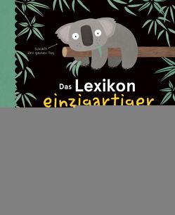 Das Lexikon einzigartiger Tiere von Bunting,  Philip, Sixt,  Eva