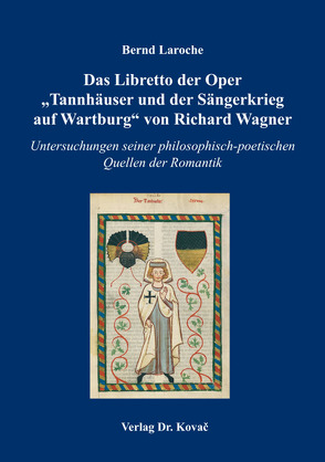 Das Libretto der Oper „Tannhäuser und der Sängerkrieg auf Wartburg“ von Richard Wagner von Laroche,  Bernd