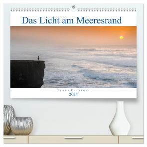 Das Licht am Meeresrand (hochwertiger Premium Wandkalender 2024 DIN A2 quer), Kunstdruck in Hochglanz von Forstner,  Franz