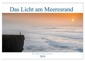 Das Licht am Meeresrand (Wandkalender 2024 DIN A3 quer), CALVENDO Monatskalender von Forstner,  Franz
