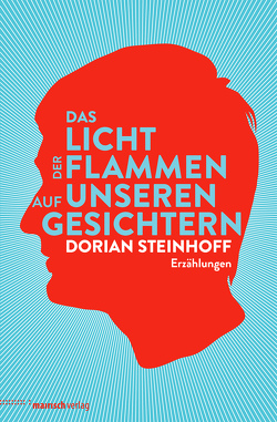Das Licht der Flammen auf unseren Gesichtern von Steinhoff,  Dorian