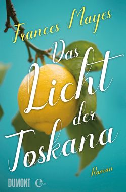 Das Licht der Toskana von Dufner,  Karin, Mayes,  Frances