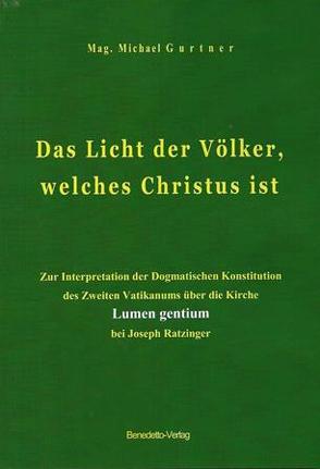 Das Licht der Völker, welches Christus ist von Gurtner,  Mag. theol. Michael